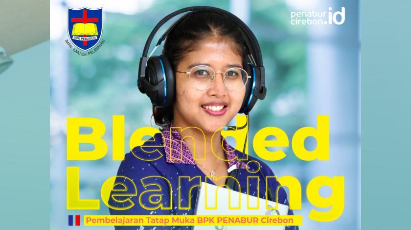 BPK PENABUR CIREBON SIAPKAN PEMBELAJARAN BLENDED LEARNING DI TENGAH PANDEMI COVID-19